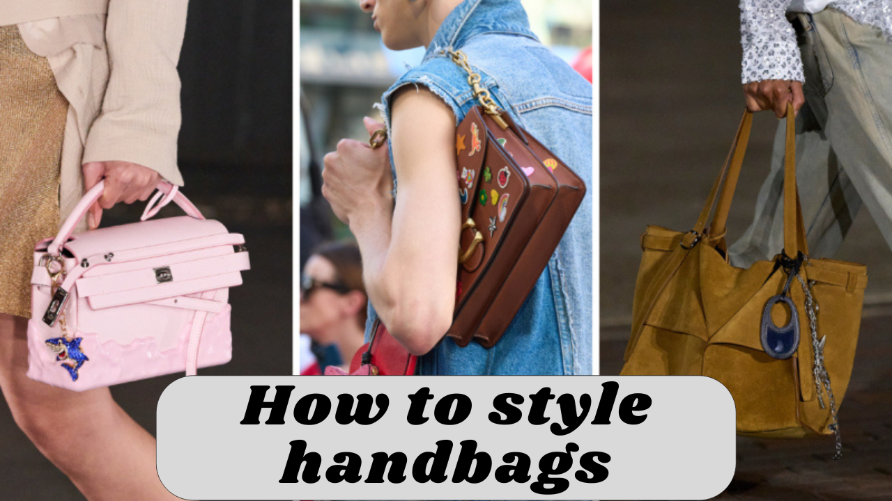 How to style handbags